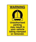 WARNING Unauthorised parking may result in your vehicle been clamped or removed sign - (200mm x 300mm)