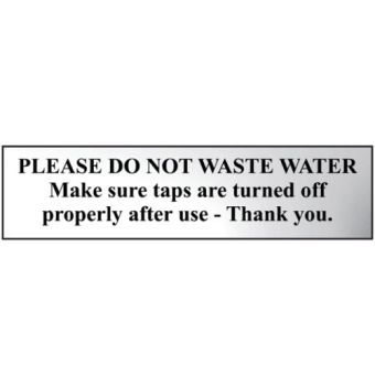 Please do not waste water... (Polished Chrome Coloured Sign)