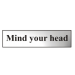 Mind Your Head Chrome Sign - 200 x 50mm