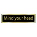 Mind your head Sign - (200 x 50mm)