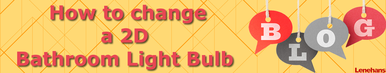 How To Change A 2d Bathroom Light Bulb